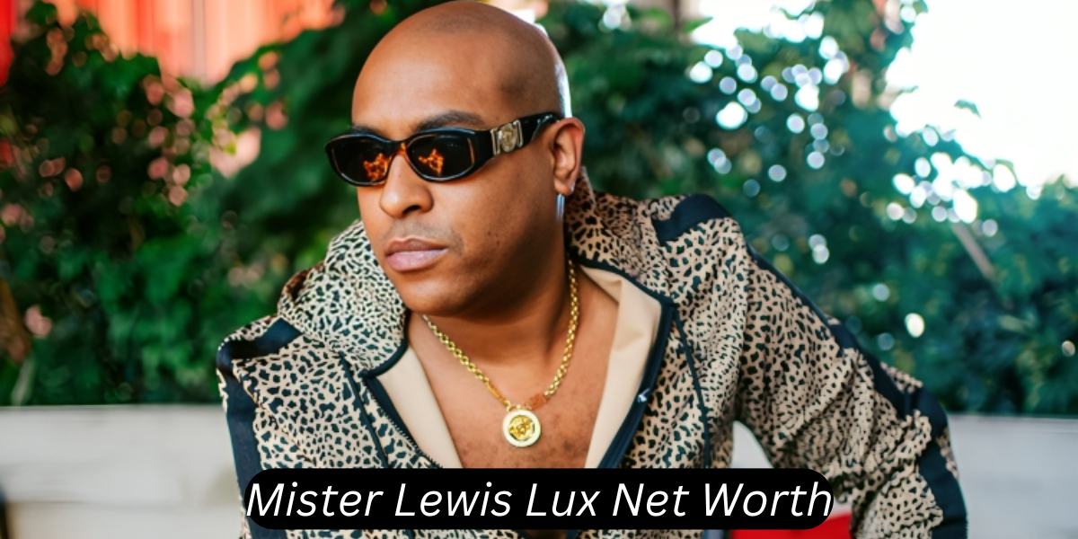 mister lewis lux net worth