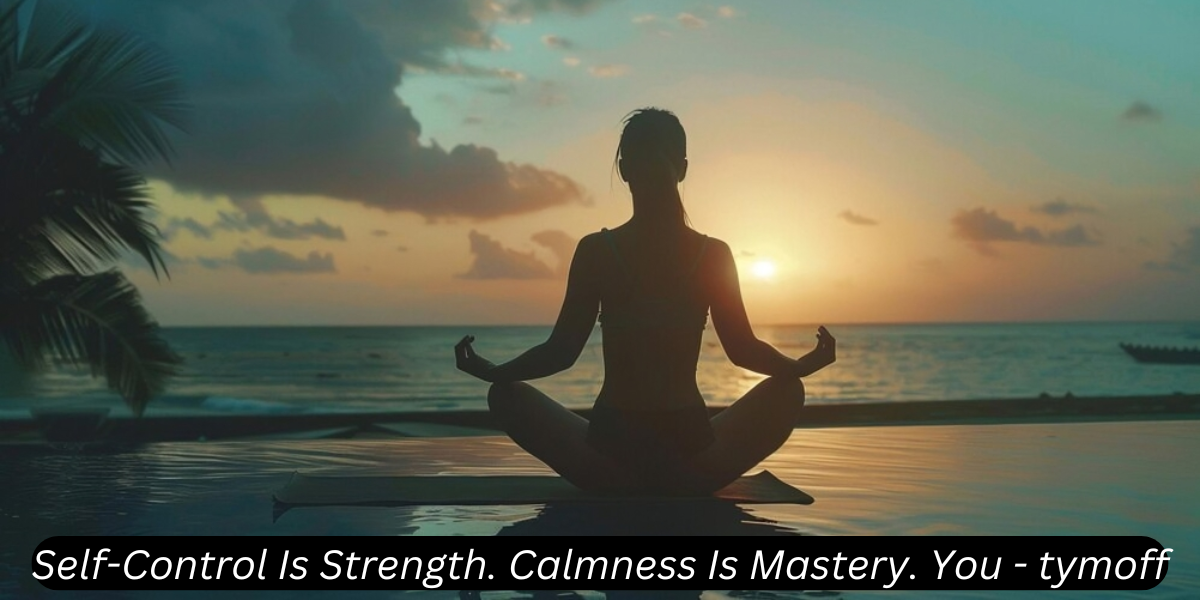 self-control is strength. calmness is mastery. you - tymoff